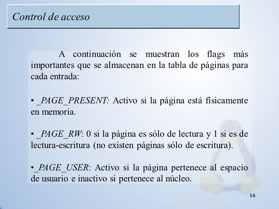 Control de acceso A continuación se muestran los flags más importantes que se almacenan en la tabla de páginas para cada entrada: