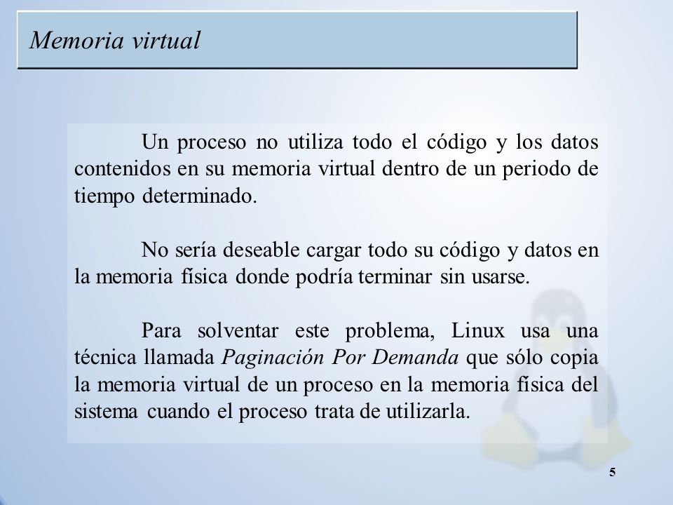 Memoria virtual Un proceso no utiliza todo el código y los datos contenidos en su memoria virtual dentro de un periodo de tiempo determinado.