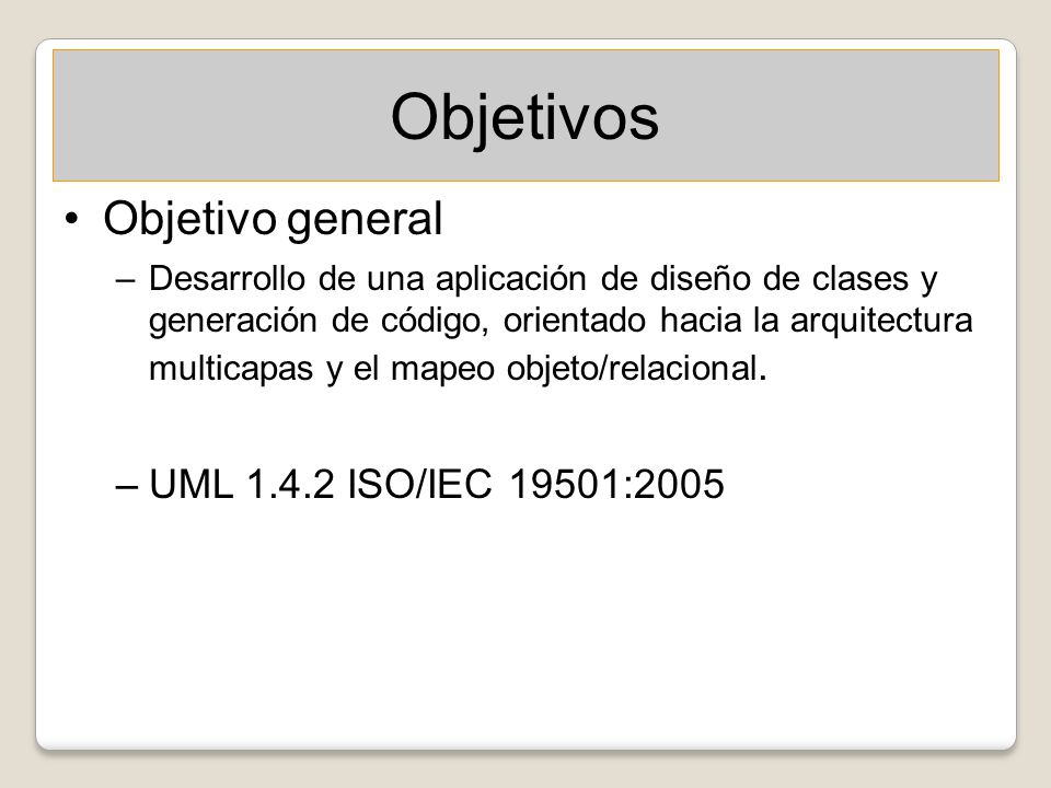 Objetivos Objetivo general UML ISO/IEC 19501:2005