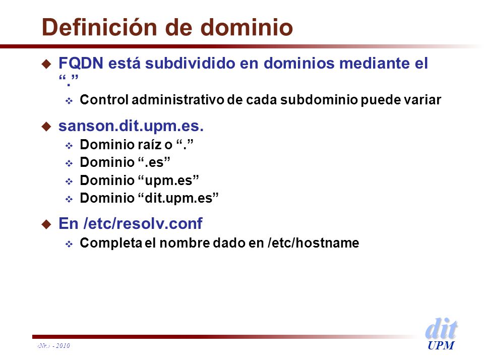 Definición de dominio FQDN está subdividido en dominios mediante el . Control administrativo de cada subdominio puede variar.