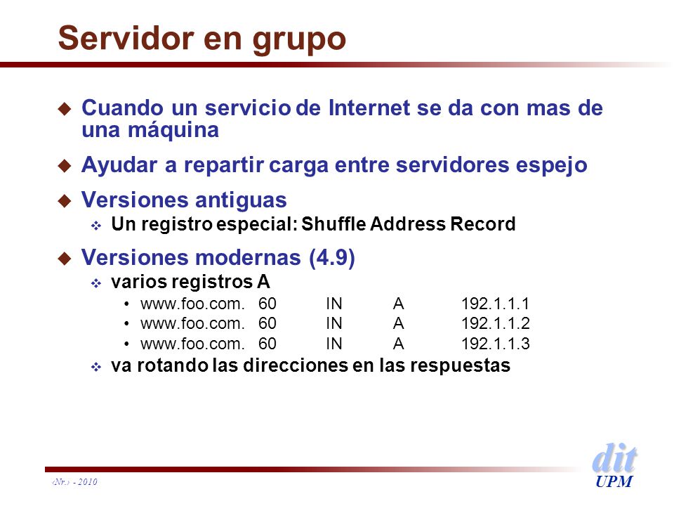 Servidor en grupo Cuando un servicio de Internet se da con mas de una máquina. Ayudar a repartir carga entre servidores espejo.