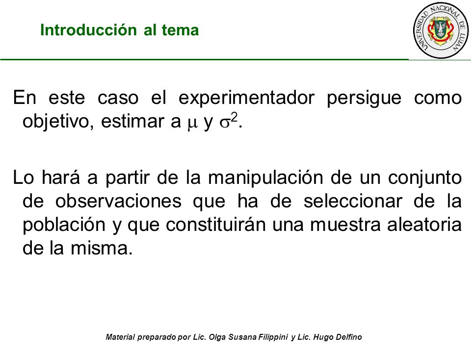 Introducción al tema En este caso el experimentador persigue como objetivo, estimar a  y 2.