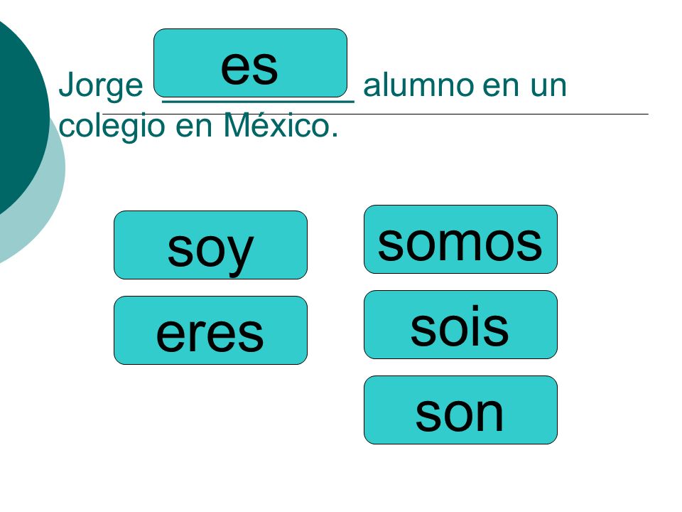 Jorge __________ alumno en un colegio en México.