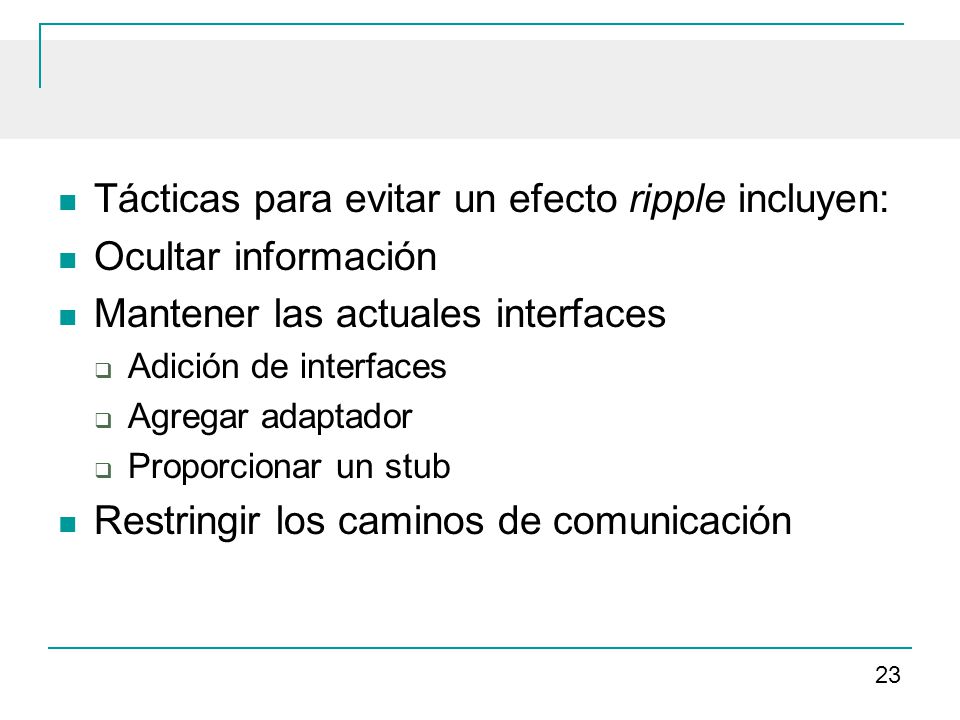 Tácticas para evitar un efecto ripple incluyen: Ocultar información