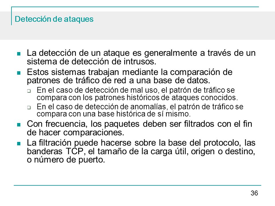 Detección de ataques La detección de un ataque es generalmente a través de un sistema de detección de intrusos.