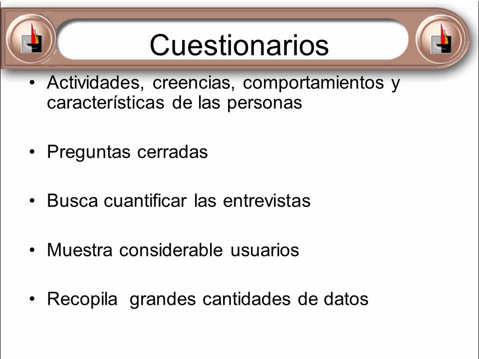 Cuestionarios Actividades, creencias, comportamientos y características de las personas. Preguntas cerradas.