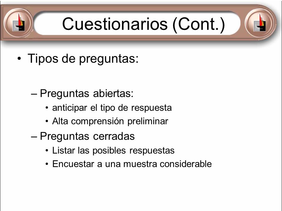 Cuestionarios (Cont.) Tipos de preguntas: Preguntas abiertas: