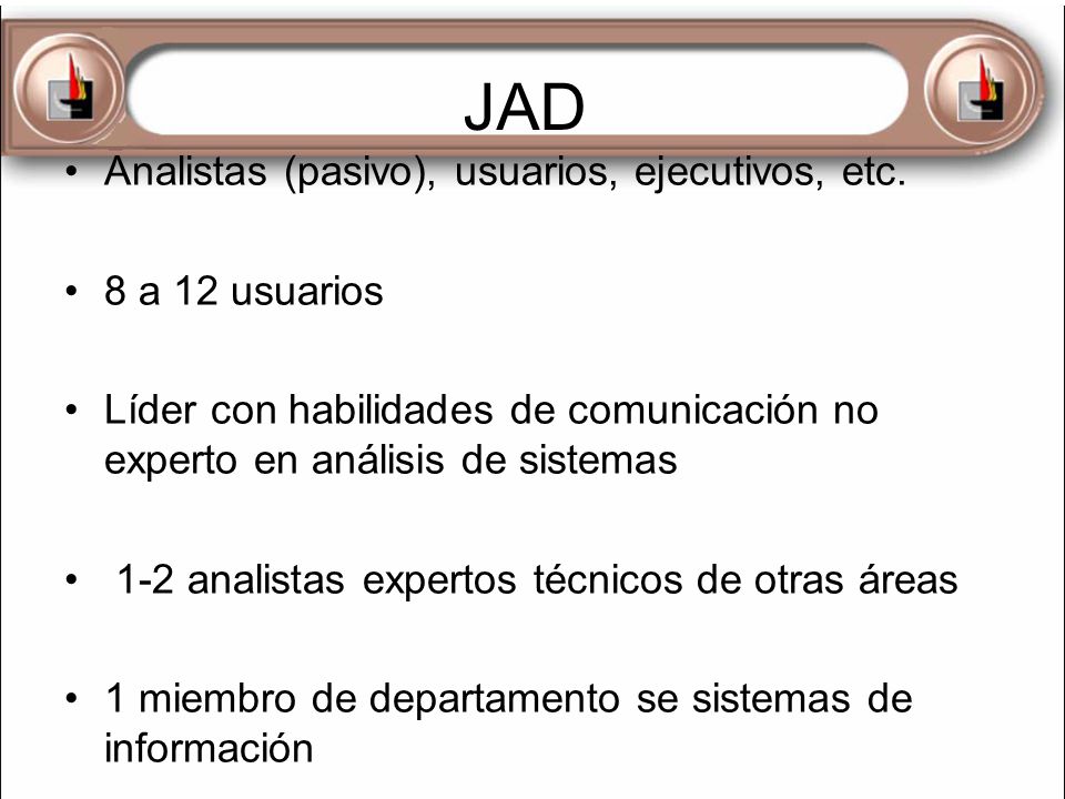 JAD Analistas (pasivo), usuarios, ejecutivos, etc. 8 a 12 usuarios