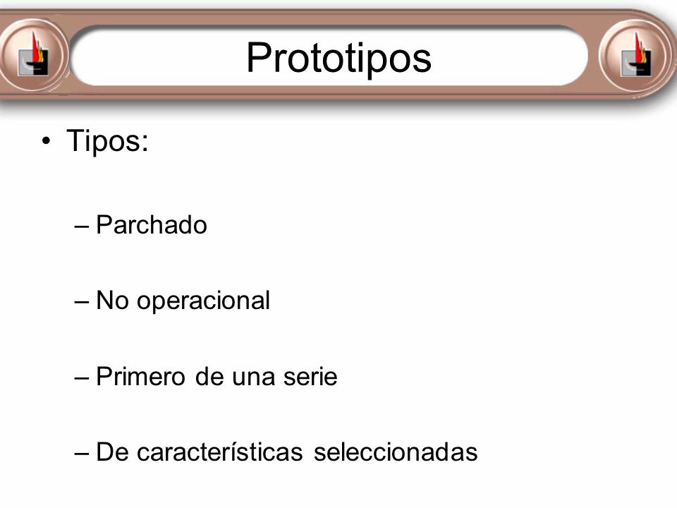 Prototipos Tipos: Parchado No operacional Primero de una serie