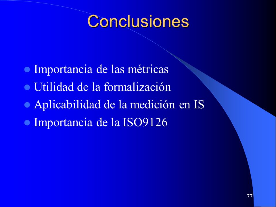 Conclusiones Importancia de las métricas Utilidad de la formalización