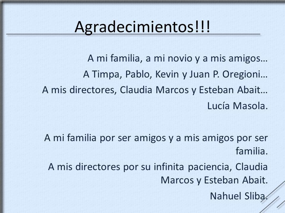 Agradecimientos!!! A mi familia, a mi novio y a mis amigos…