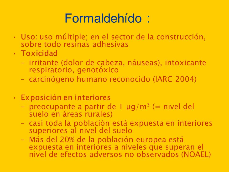 Formaldehído : Uso: uso múltiple; en el sector de la construcción, sobre todo resinas adhesivas. Toxicidad.