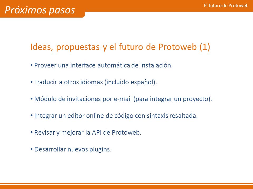 Próximos pasos Ideas, propuestas y el futuro de Protoweb (1)