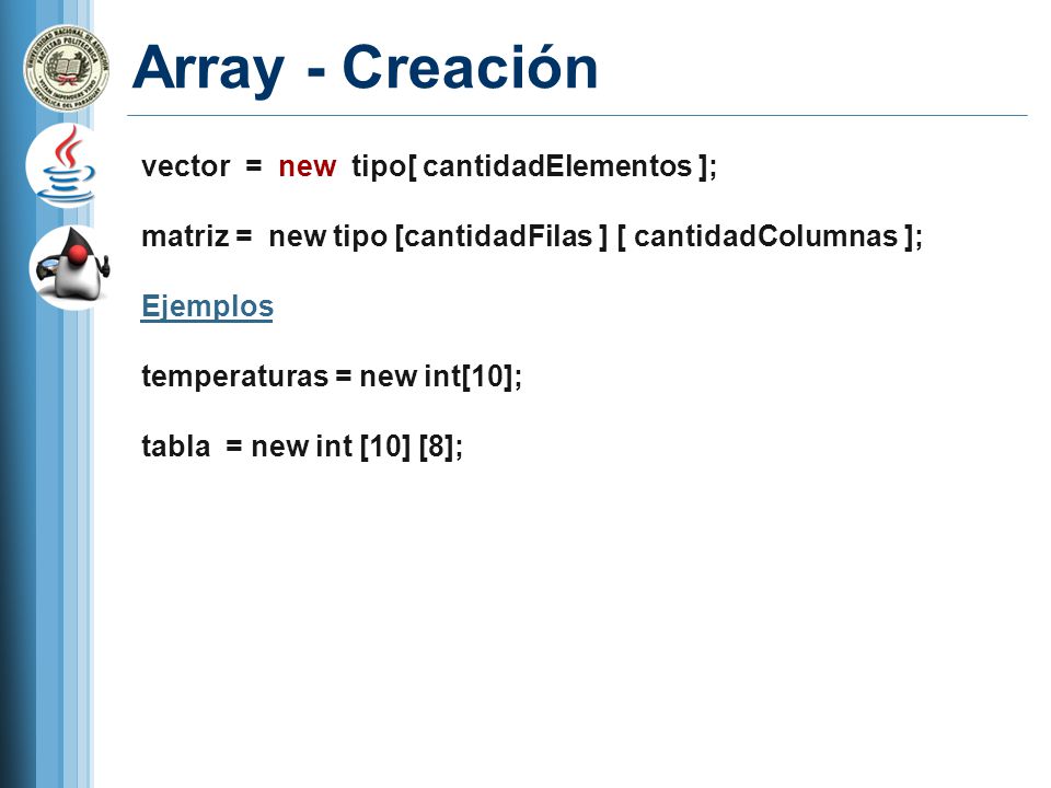 Array - Creación vector = new tipo[ cantidadElementos ];
