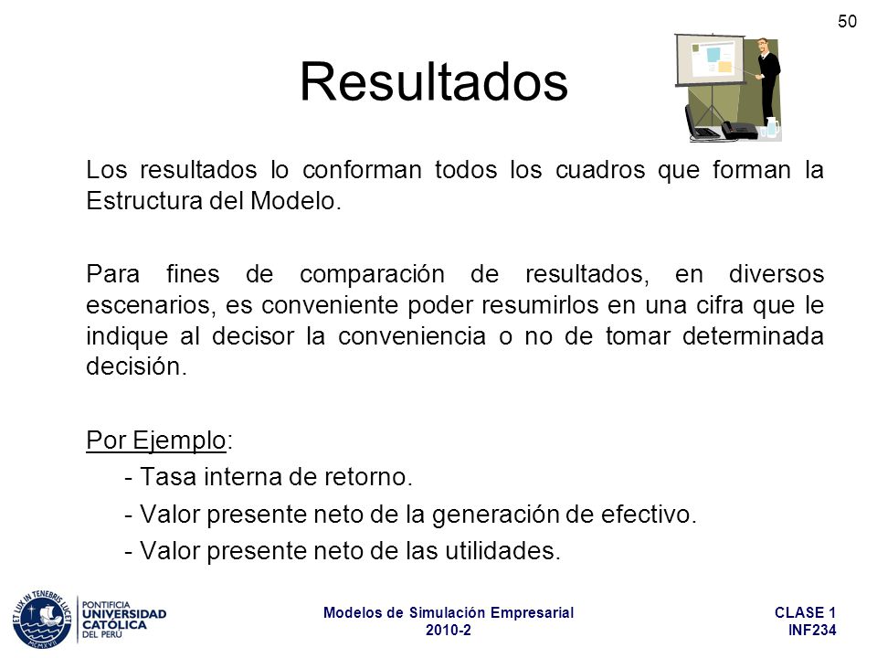 Resultados Los resultados lo conforman todos los cuadros que forman la Estructura del Modelo.