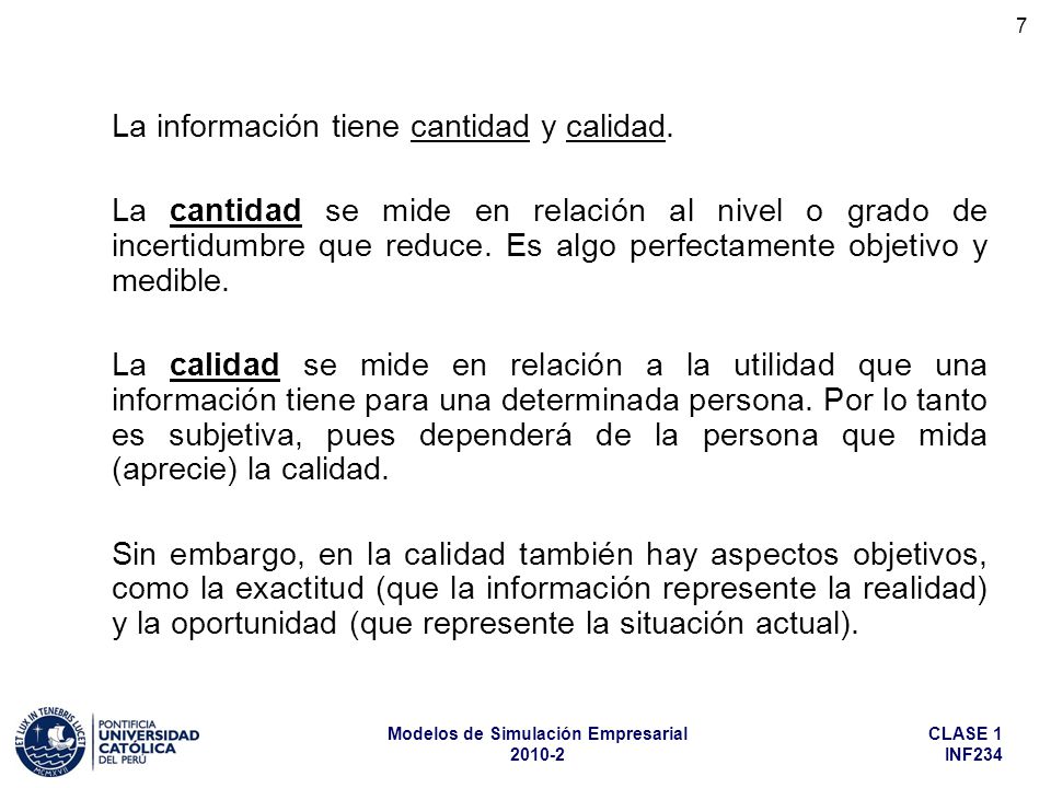 La información tiene cantidad y calidad.