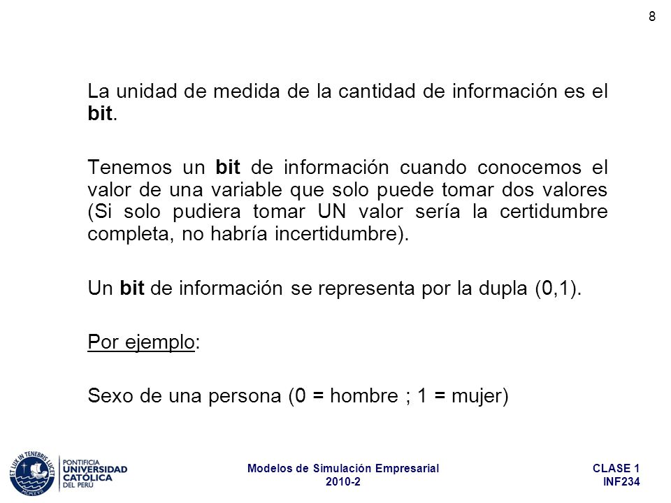 La unidad de medida de la cantidad de información es el bit.