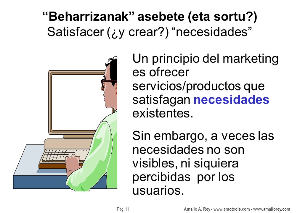 Beharrizanak asebete (eta sortu. ) Satisfacer (¿y crear