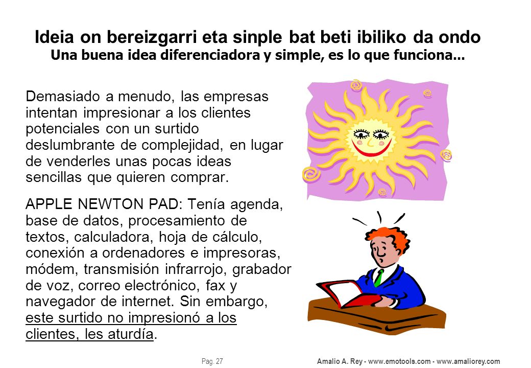 Ideia on bereizgarri eta sinple bat beti ibiliko da ondo Una buena idea diferenciadora y simple, es lo que funciona...