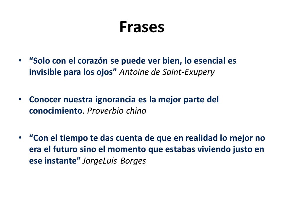 Frases Solo con el corazón se puede ver bien, lo esencial es invisible para los ojos Antoine de Saint-Exupery.