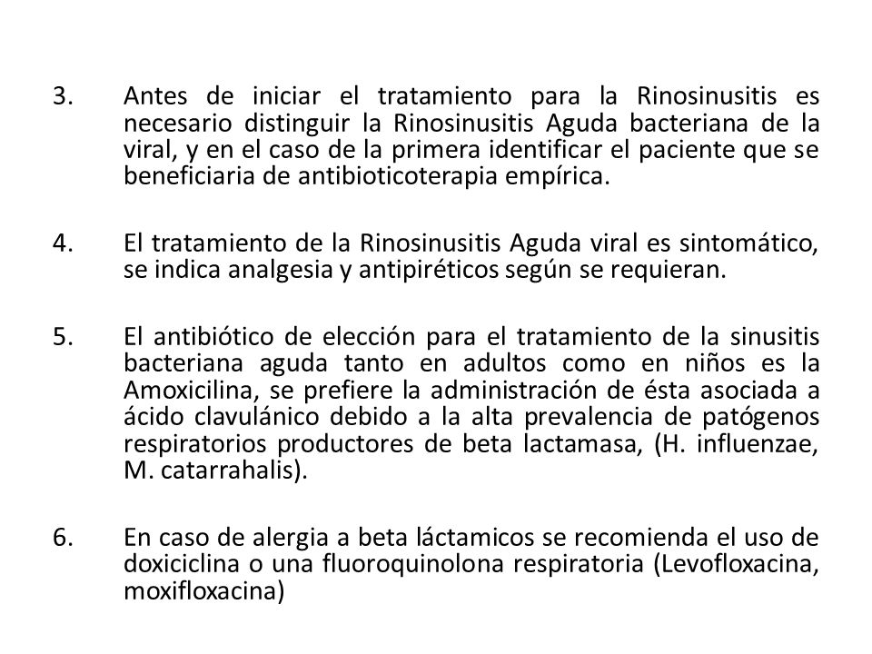 Antes de iniciar el tratamiento para la Rinosinusitis es necesario distinguir la Rinosinusitis Aguda bacteriana de la viral, y en el caso de la primera identificar el paciente que se beneficiaria de antibioticoterapia empírica.