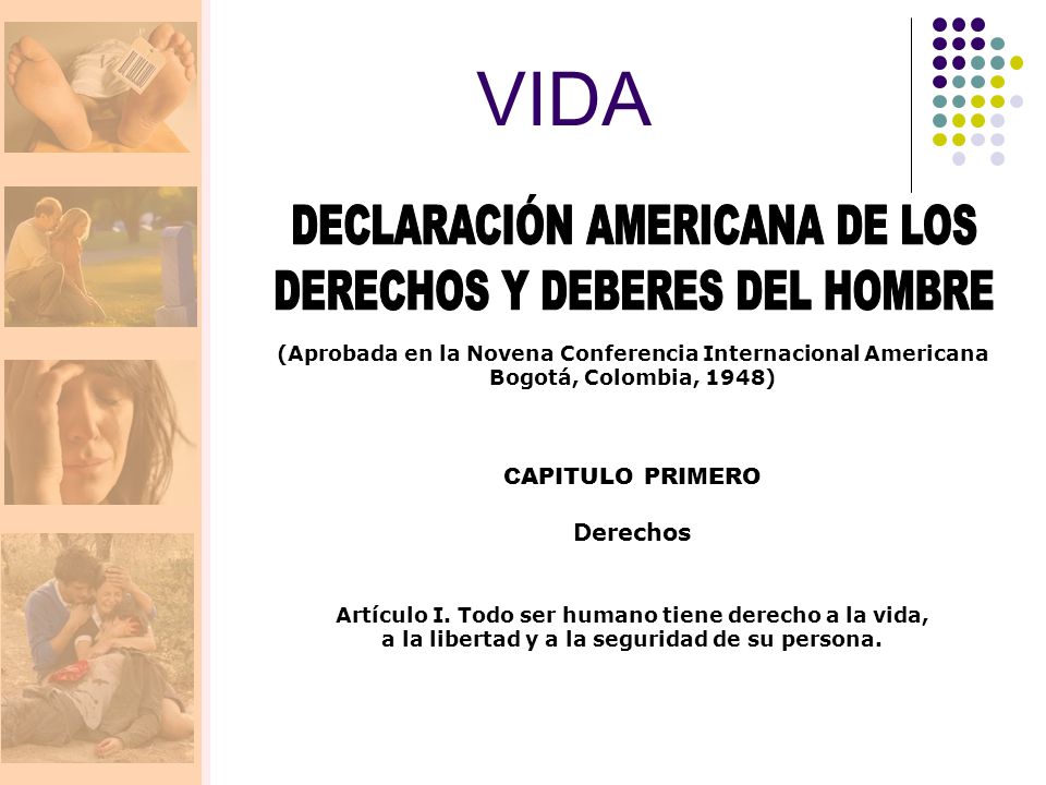 VIDA DECLARACIÓN AMERICANA DE LOS DERECHOS Y DEBERES DEL HOMBRE