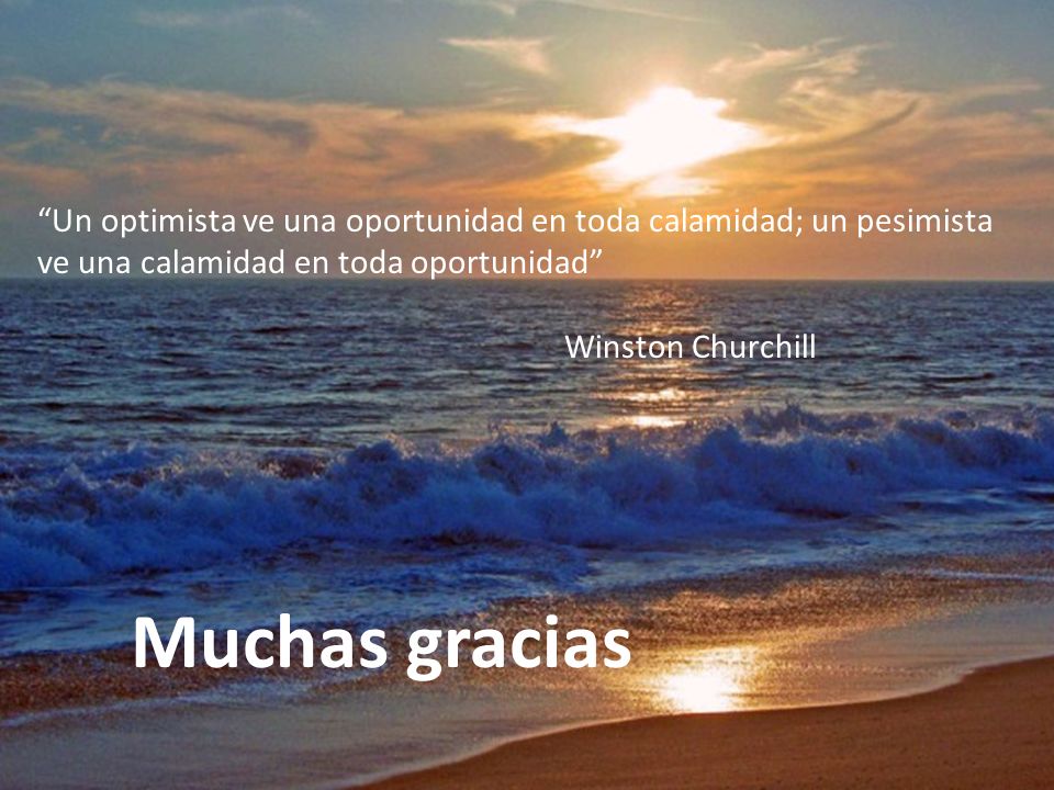 Un optimista ve una oportunidad en toda calamidad; un pesimista ve una calamidad en toda oportunidad