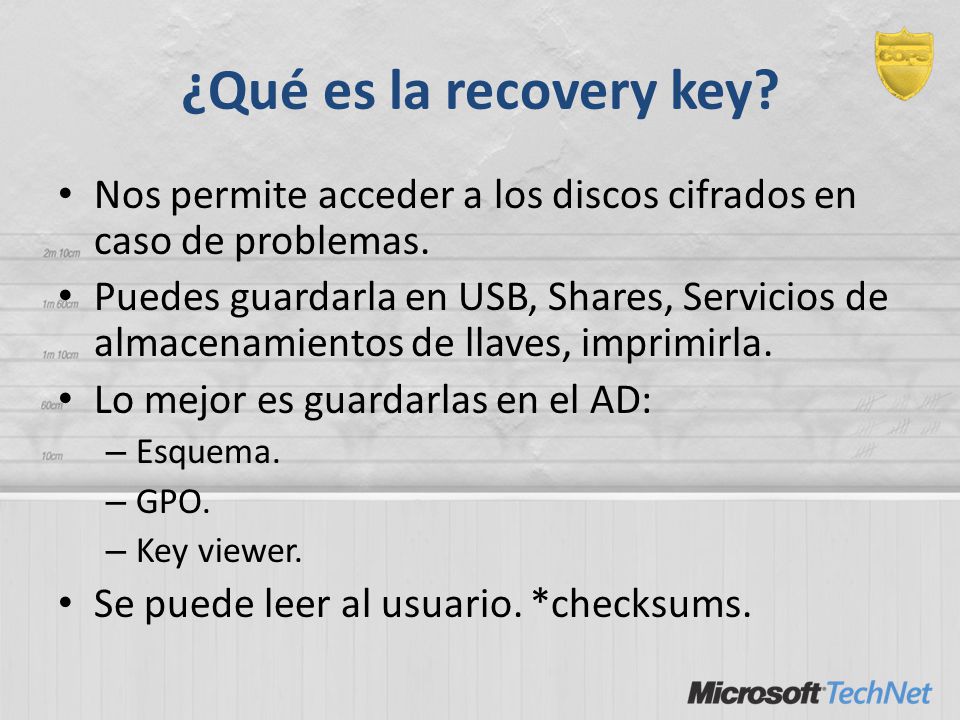 ¿Qué es la recovery key Nos permite acceder a los discos cifrados en caso de problemas.