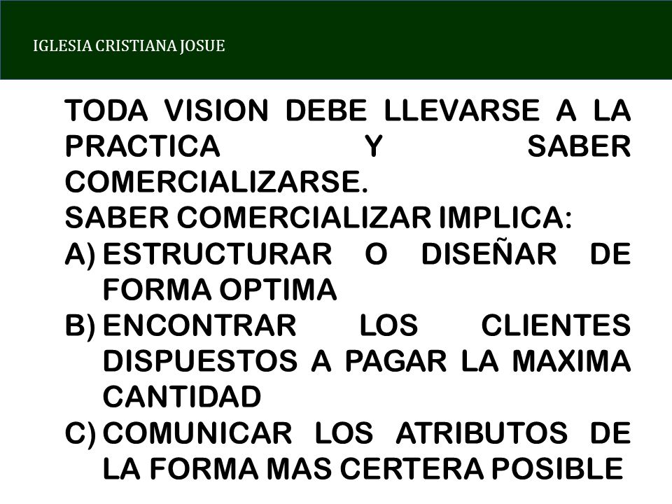 TODA VISION DEBE LLEVARSE A LA PRACTICA Y SABER COMERCIALIZARSE.