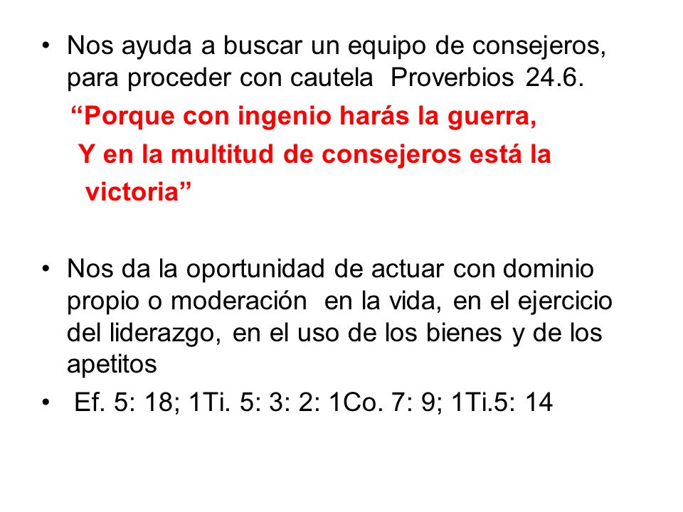 Nos ayuda a buscar un equipo de consejeros, para proceder con cautela Proverbios 24.6.