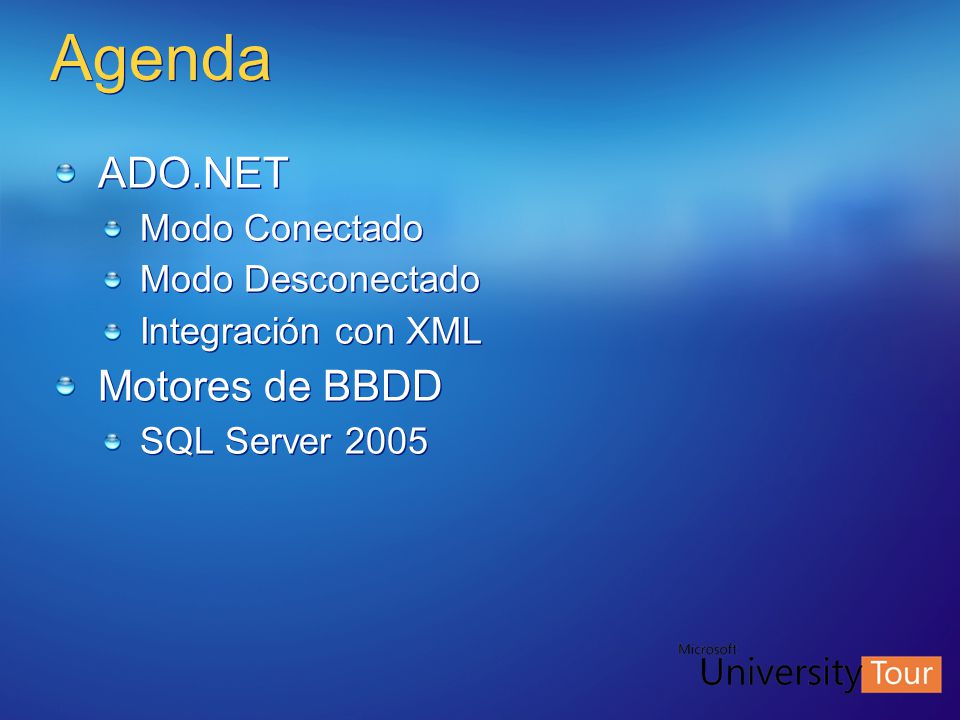 Agenda ADO.NET Motores de BBDD Modo Conectado Modo Desconectado