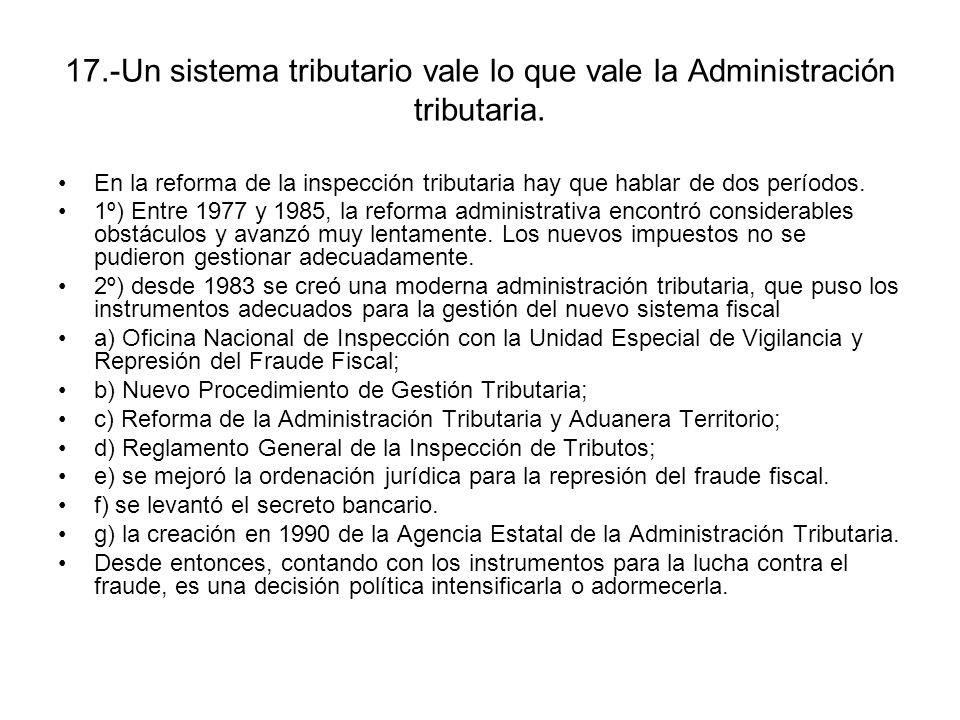 17.-Un sistema tributario vale lo que vale la Administración tributaria.