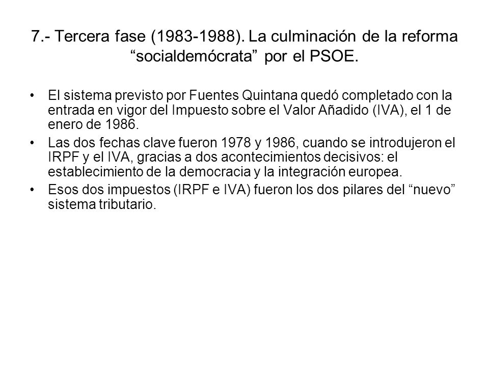 7.- Tercera fase ( ). La culminación de la reforma socialdemócrata por el PSOE.