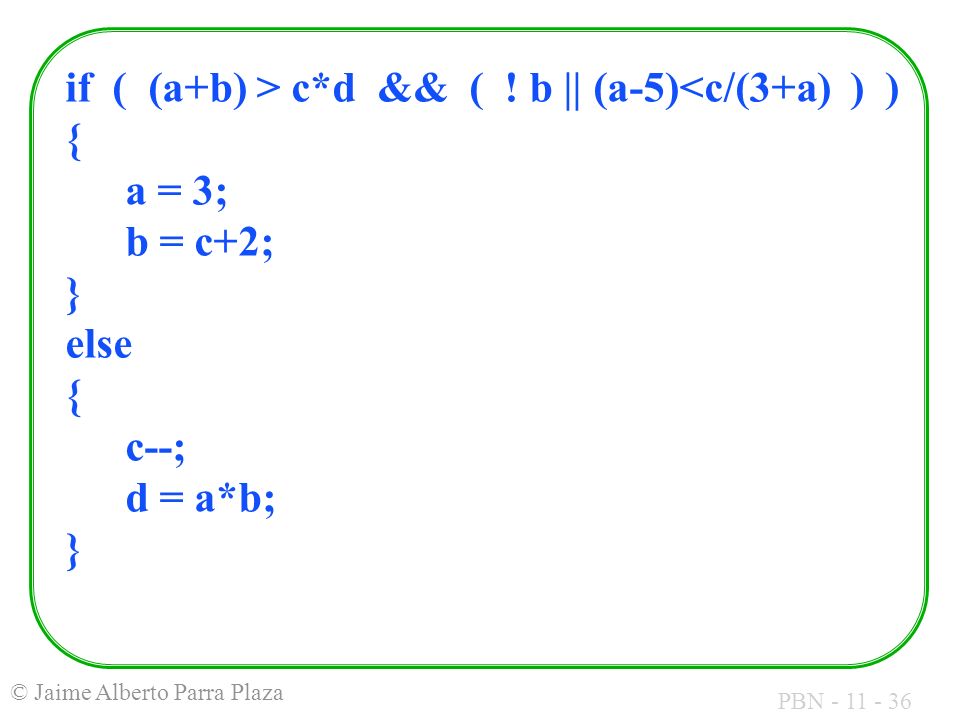if ( (a+b) > c. d && (. b || (a-5)<c/(3+a) ) ) {. a = 3;