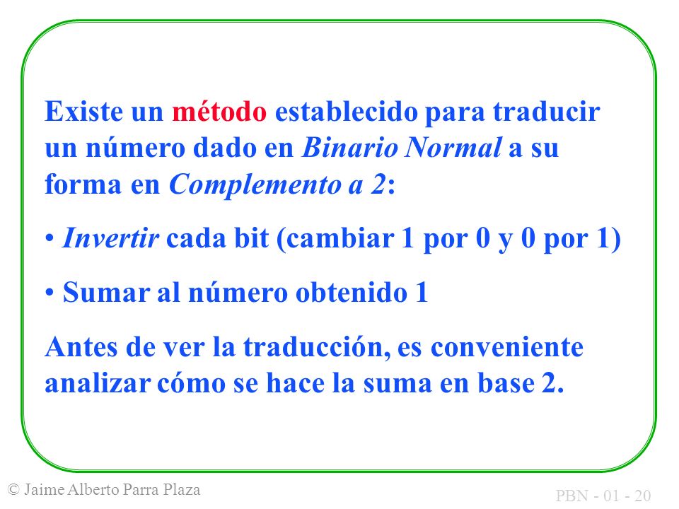 Existe un método establecido para traducir un número dado en Binario Normal a su forma en Complemento a 2:
