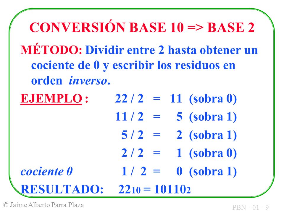 CONVERSIÓN BASE 10 => BASE 2