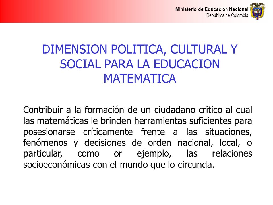 DIMENSION POLITICA, CULTURAL Y SOCIAL PARA LA EDUCACION MATEMATICA