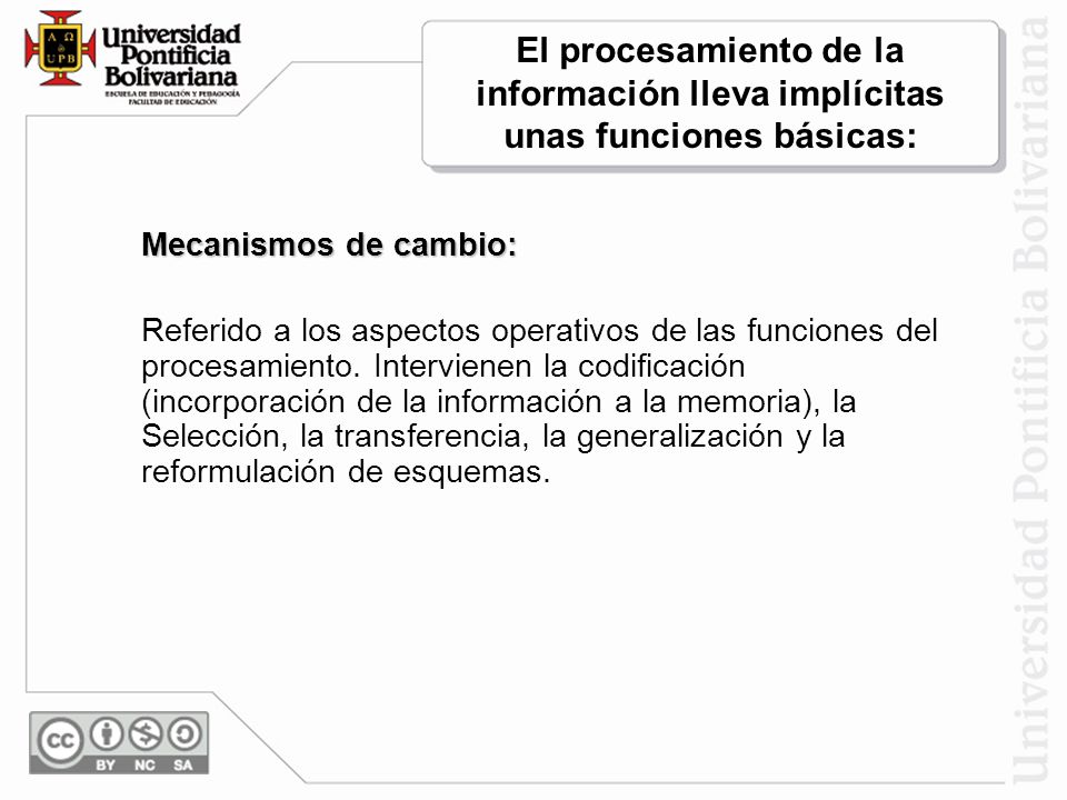 El procesamiento de la información lleva implícitas unas funciones básicas:
