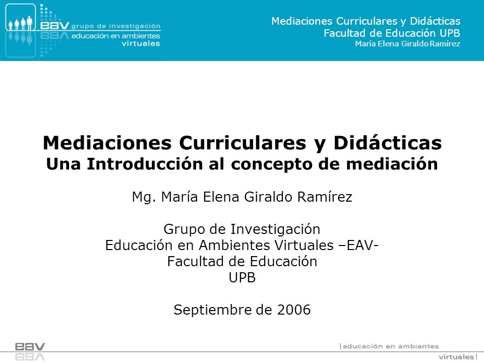 Mediaciones Curriculares y Didácticas Facultad de Educación UPB María Elena Giraldo Ramírez