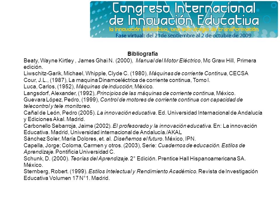 Bibliografía Beaty, Wayne Kirtley , James Ghai N. (2000), Manual del Motor Eléctrico, Mc Graw Hill, Primera edición.