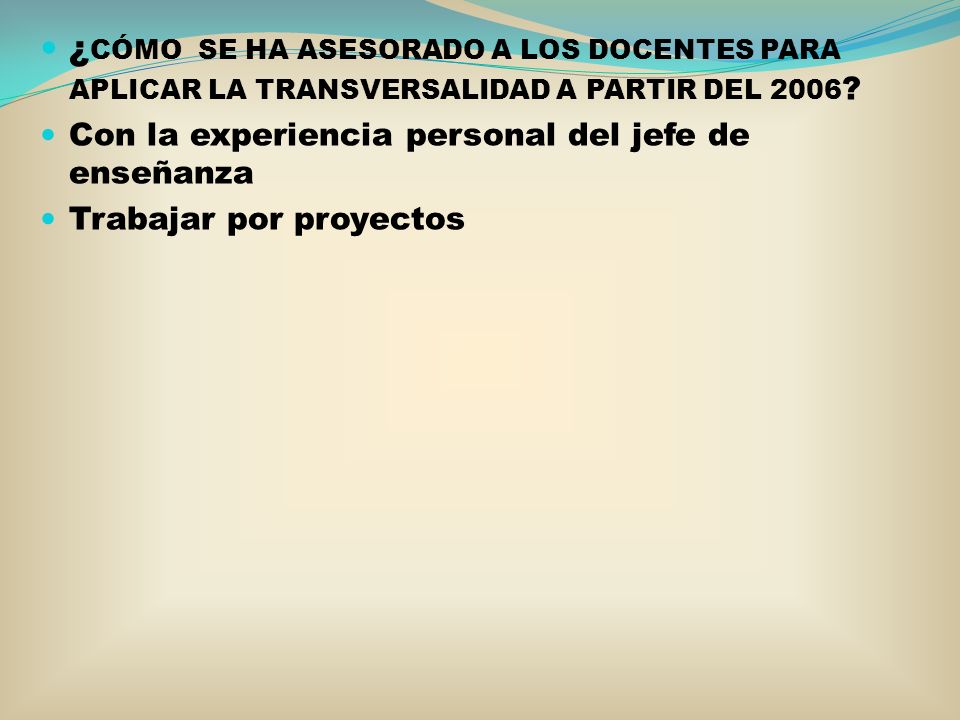 ¿CÓMO SE HA ASESORADO A LOS DOCENTES PARA APLICAR LA TRANSVERSALIDAD A PARTIR DEL 2006