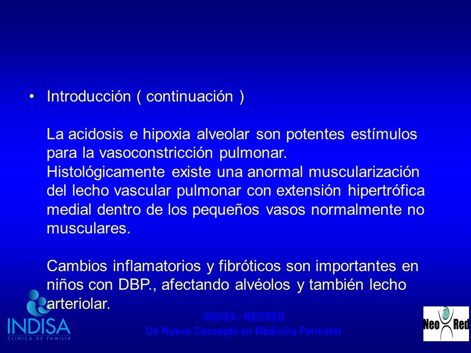Introducción ( continuación ) La acidosis e hipoxia alveolar son potentes estímulos para la vasoconstricción pulmonar.