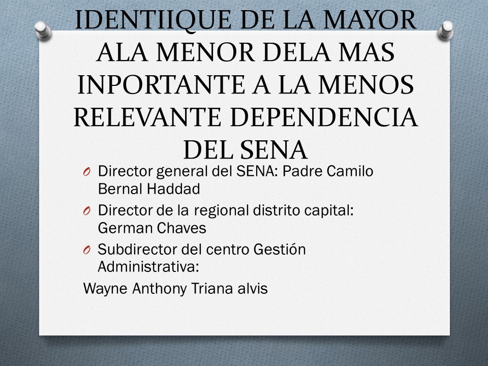 IDENTIIQUE DE LA MAYOR ALA MENOR DELA MAS INPORTANTE A LA MENOS RELEVANTE DEPENDENCIA DEL SENA