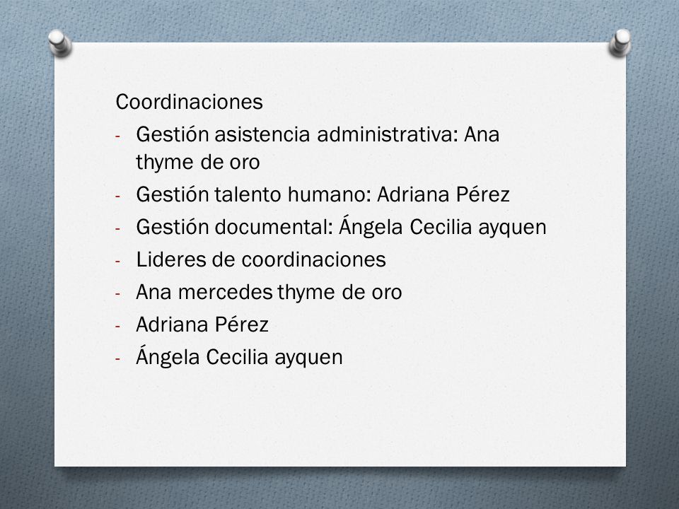 Coordinaciones Gestión asistencia administrativa: Ana thyme de oro. Gestión talento humano: Adriana Pérez.