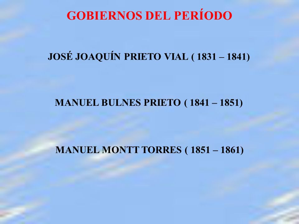 GOBIERNOS DEL PERÍODO JOSÉ JOAQUÍN PRIETO VIAL ( 1831 – 1841)
