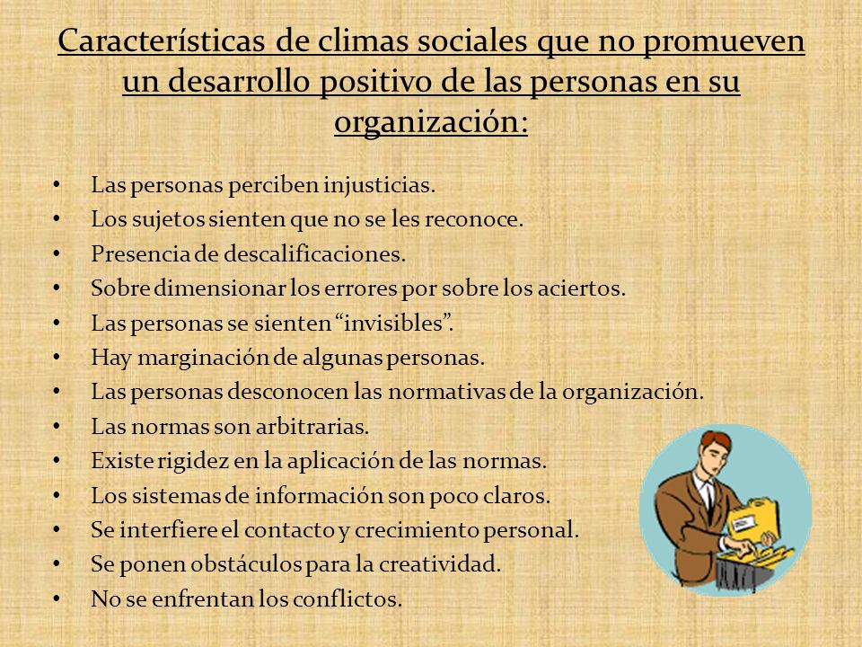 Características de climas sociales que no promueven un desarrollo positivo de las personas en su organización: