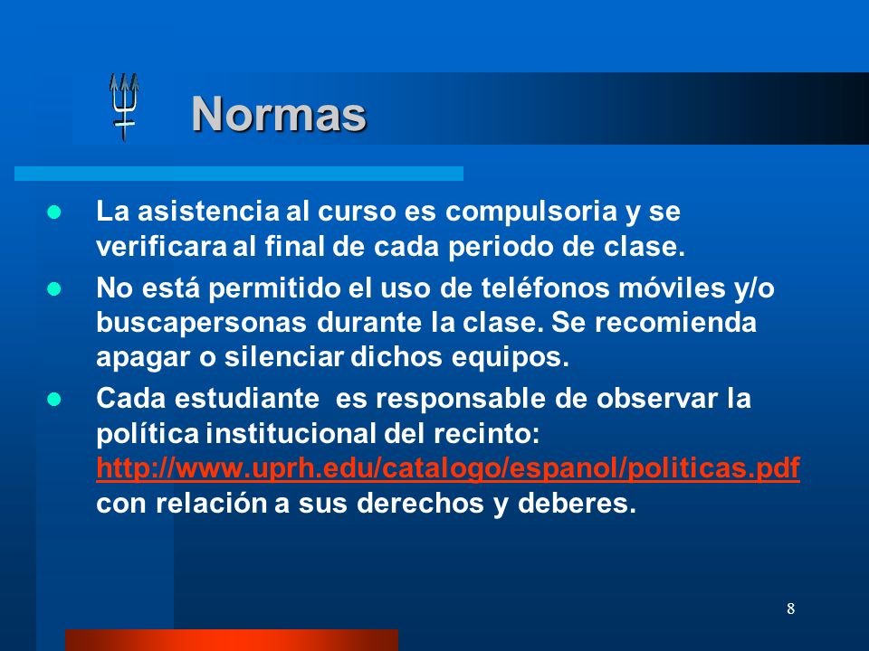 Normas La asistencia al curso es compulsoria y se verificara al final de cada periodo de clase.
