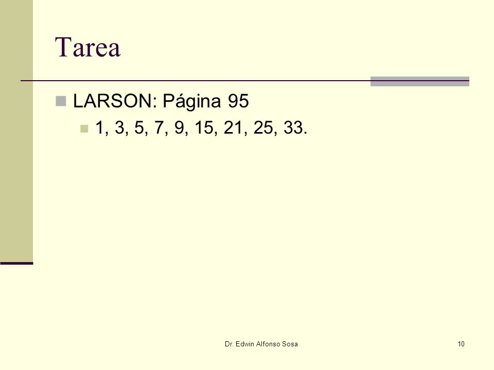 Tarea LARSON: Página 95 1, 3, 5, 7, 9, 15, 21, 25, 33. Dr. Edwin Alfonso Sosa