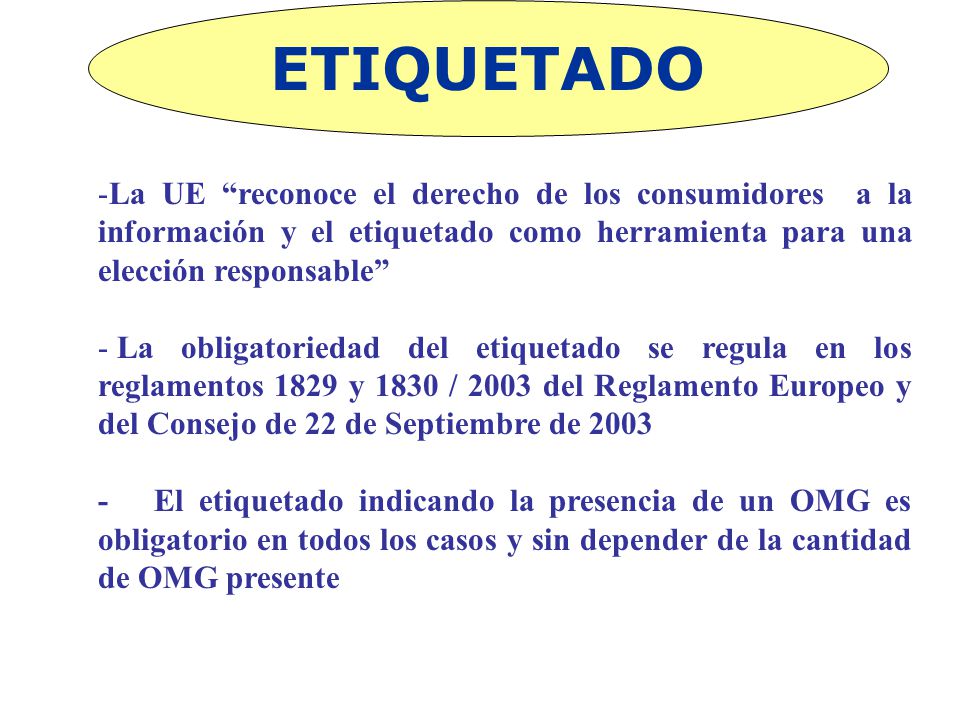 ETIQUETADO La UE reconoce el derecho de los consumidores a la información y el etiquetado como herramienta para una elección responsable
