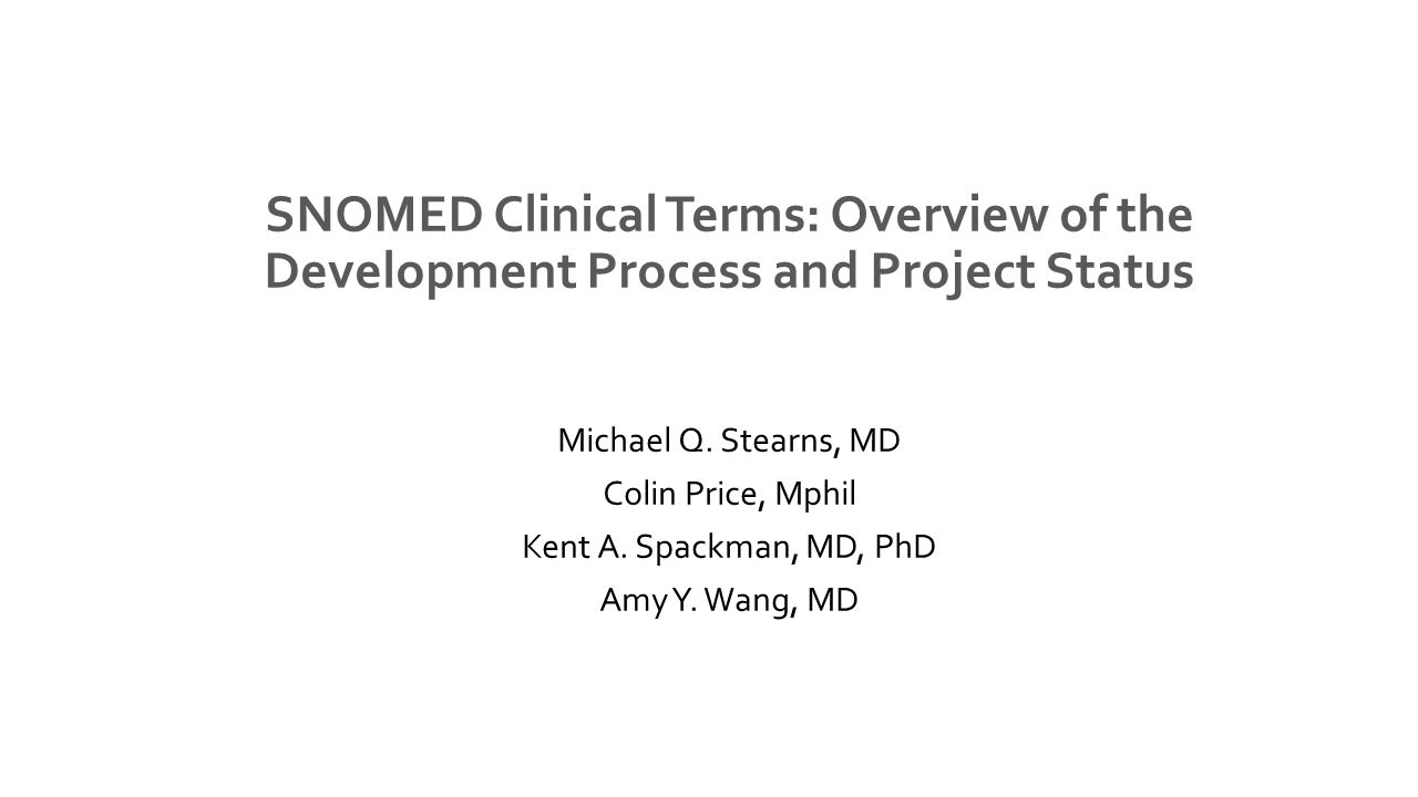 SNOMED Clinical Terms: Overview of the Development Process and Project Status